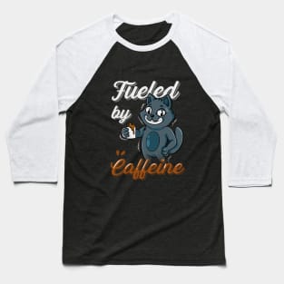 Fueled By Caffeine A Cat With a Cup Of Coffee Baseball T-Shirt